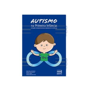 Autismo na Primeira Infância : Atuação Fonoaudiológica Baseada em Evidência