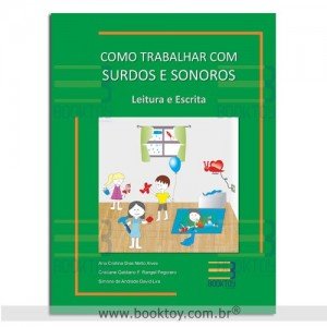 Como Trabalhar com Surdos e Sonoros Vol. 1 - Leitura e Escrita