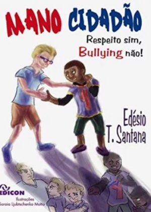 Mano Cidadão - Respeito Sim, Bullying Não!