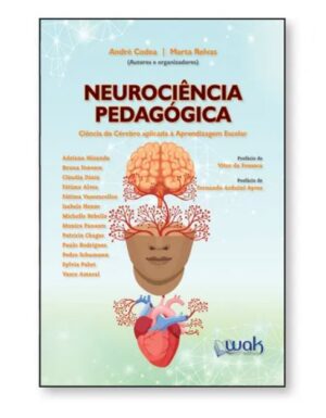 Neurociência Pedagógica – Ciência do Cérebro Aplicada à Aprendizagem Escolar
