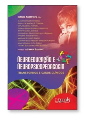 Neuroeducação e Neuropsicopedagogia – Transtornos e Casos Clínicos