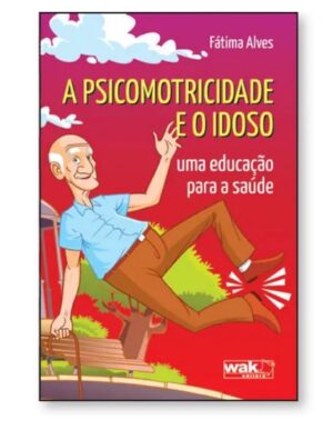 A Psicomotricidade e o Idoso