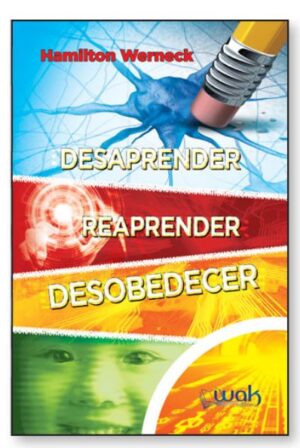 Desaprender, Reaprender e Desobedecer