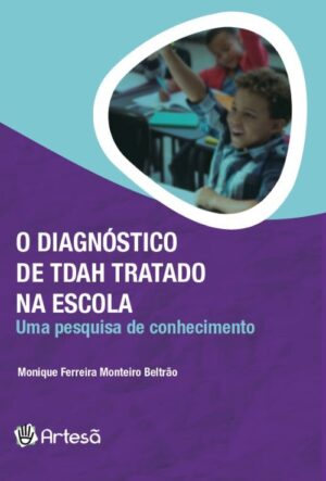 O Diagnóstico de TDAH Tratado na Escola