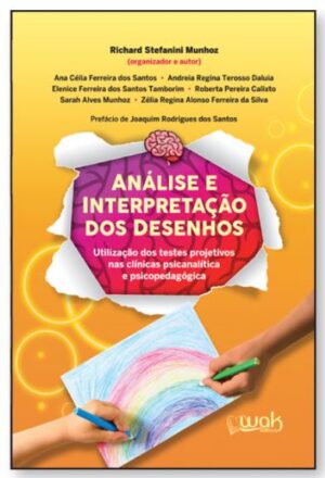 Análise e Interpretação dos Desenhos – Utilização dos Testes Projetivos nas Clínicas Psicanalítica e Psicopedagógica