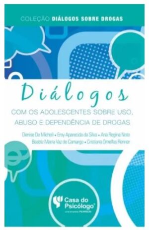 Diálogos com os Adolescentes Sobre Uso, Abuso e Dependência de Drogas