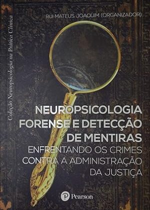 Neuropsicologia Forense e Detecção de Mentiras: Enfrentando os Crimes Contra a Administração da Justiça
