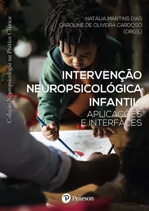 Intervenção Neuropsicológica Infantil: Aplicações e Interfaces - Coleção Neuro. na Prática Clínica