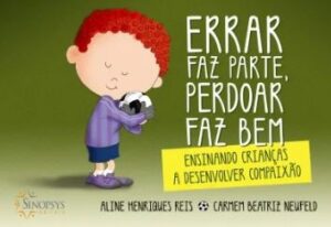 Errar Faz Parte, Perdoar Faz Bem: Ensinando Crianças a Desenvolver Compaixão