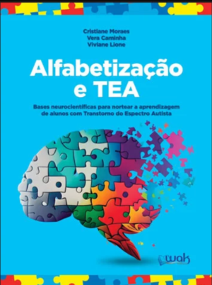 Alfabetização e TEA – Bases Neurocientíficas para Nortear a Aprendizagem de Alunos com Transtorno do Espectro Autista