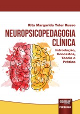 Neuropsicopedagogia Clínica - Introdução, Conceitos, Teoria e Prática