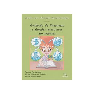 Tarefas para Avaliação Neuropsicológica (1) : Avaliação de Linguagem e Funções Executivas em Crianças